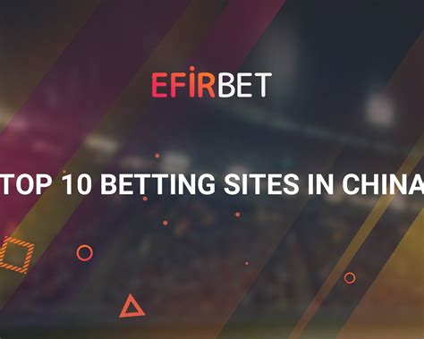 Best Online Betting Sites in China for 2024 .
